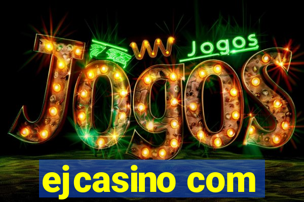 ejcasino com